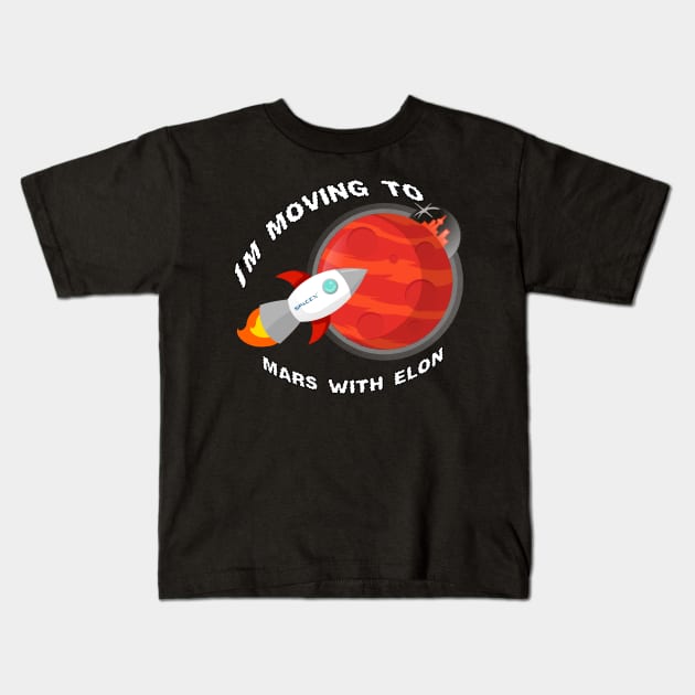 I'm moving to mars with Elon Kids T-Shirt by Ashkerdoodles